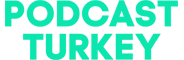 Podcast Turkey